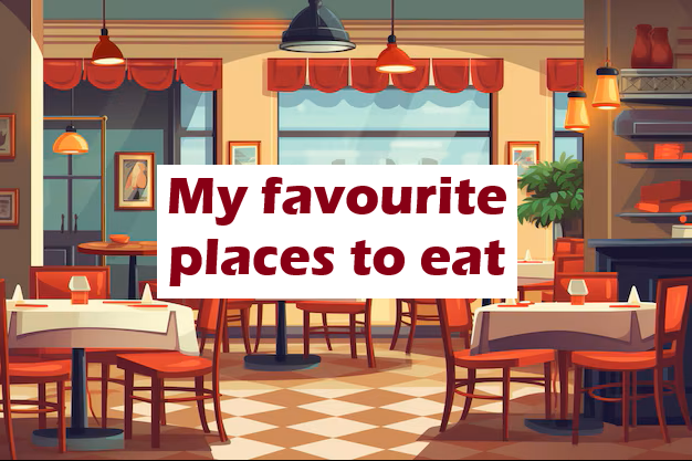 My favourite places to eat